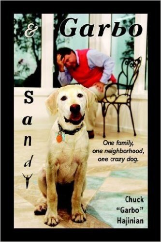 Sandy and Garbo: One Family, One Neighborhood, One Crazy Dog.
