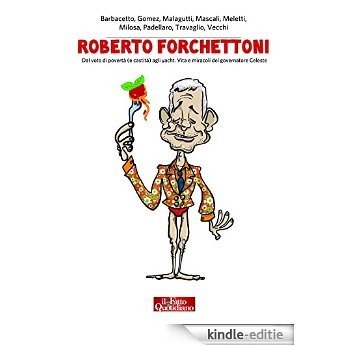 Roberto Forchettoni: Dal voto di povertà (e castità) agli yacht. Vita e imprese del governatore Celeste [Kindle-editie]