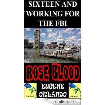 Rose Blood (Sixteen and Working for the FBI Book 1) (English Edition) [Kindle-editie]