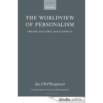 The Worldview of Personalism: Origins and Early Development (Oxford Theology and Religion Monographs) [Kindle-editie]
