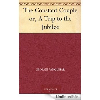 The Constant Couple or, A Trip to the Jubilee (English Edition) [Kindle-editie]