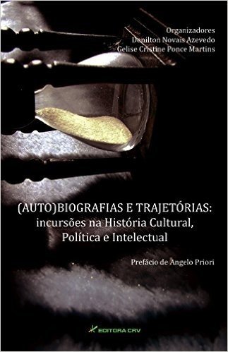 (Auto)Biografias E Trajetorias - Incursoes Na Historia Cultural, Polit