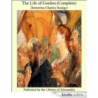 The Life of Gordon (Complete) [Kindle-editie]