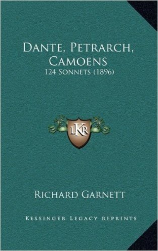 Dante, Petrarch, Camoens: 124 Sonnets (1896)
