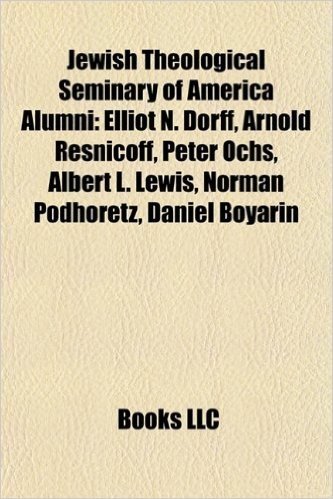 Jewish Theological Seminary of America Alumni: Elliot N. Dorff, Arnold Resnicoff, Seymour Siegel, David Nesenoff, Philip R. Alstat, Peter Ochs