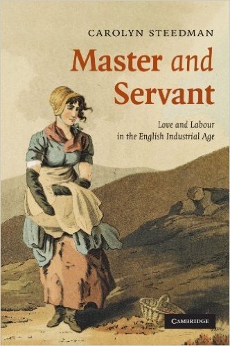 Master and Servant: Love and Labour in the English Industrial Age