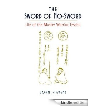 The Sword of No-Sword: Life of the Master Warrior Tesshu [Kindle-editie]