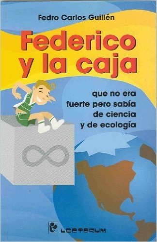 Federico y la Caja: Que No Era Fuerte Pero Sabia de Ciencia y de Ecologia