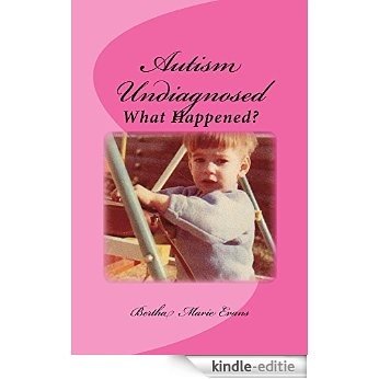 Autism Undiagnosed: What Happened? (English Edition) [Kindle-editie]