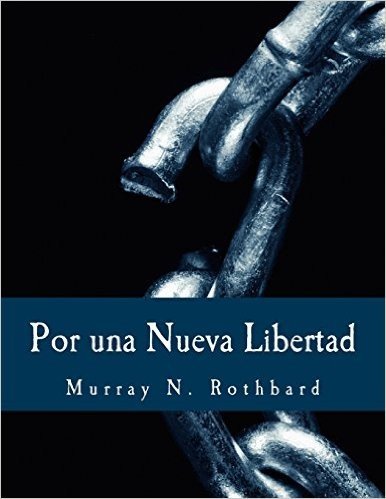 Por Una Nueva Libertad (Edicion En Letras Grandes): El Manifiesto Libertario