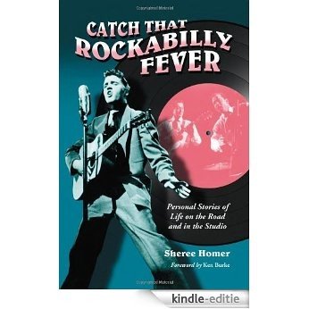 Catch That Rockabilly Fever: Personal Stories of Life on the Road and in the Studio [Kindle-editie]