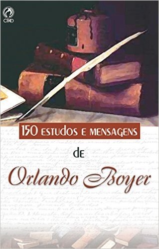 150 Estudos e Mensagens de Orlando Boyer