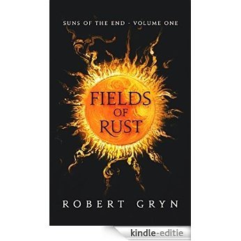Fields of Rust: Suns of the End - Volume One (English Edition) [Kindle-editie]