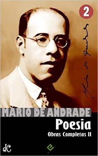 Obras Completas de Mário de Andrade II: Poesia Completa (Edição Definitiva)