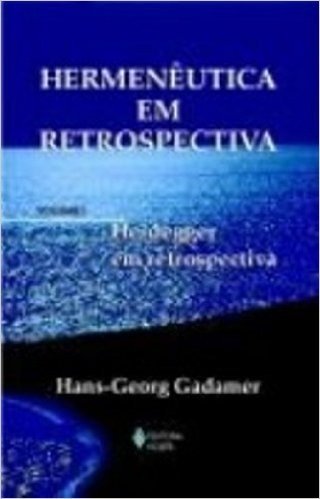 Hermenêutica em Retrospectiva - Volume 1
