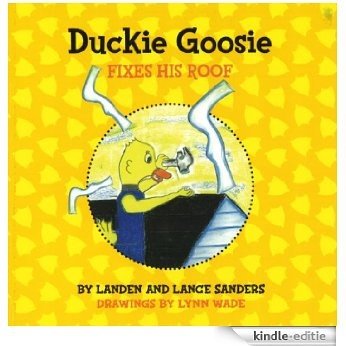 Duckie Goosie Fixes His Roof (English Edition) [Kindle-editie]