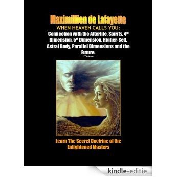 When Heaven Calls You: Connection with the Afterlife, Spirits, 4th Dimension, 5th Dimension, Higher-Self, Astral Body, Parallel Dimensions and the Future. ... Future of Time and Space) (English Edition) [Kindle-editie] beoordelingen