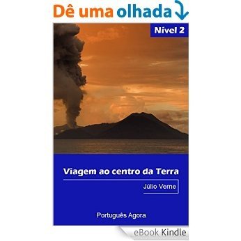 Viagem ao centro da Terra - Easy reading in Portuguese - Nível 2: Coleção Português Agora [eBook Kindle]