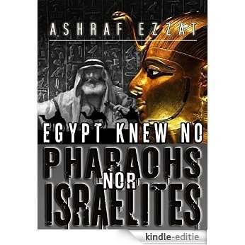 Egypt knew no Pharaohs nor Israelites (English Edition) [Kindle-editie]