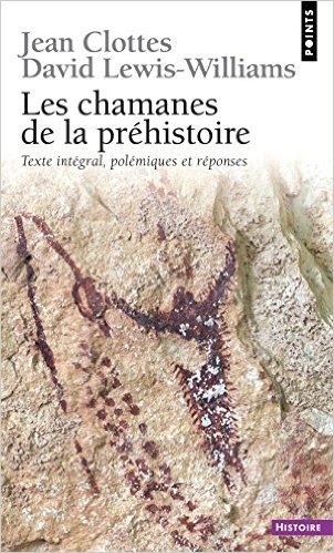 Chamanes de La PR'Histoire. Transe Et Magie Dans Les Grottes Orn'es. Texte Int'gral, Pol'mique Et R'Ponses(les)