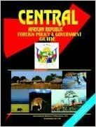 Central African Republic Foreign Policy and Government Guide