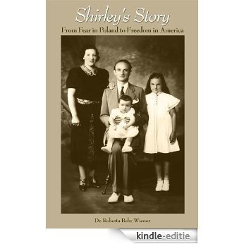 Shirley's Story: From Fear in Poland to Freedom in America (English Edition) [Kindle-editie]