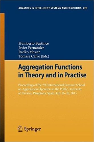 Aggregation Functions in Theory and in Practise: Proceedings of the 7th International Summer School on Aggregation Operators at the Public University of Navarra, Pamplona, Spain, July 16-20, 2013 baixar