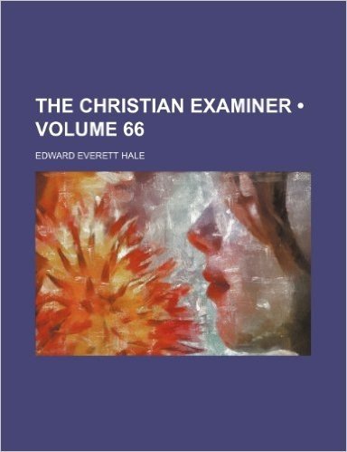 The Christian Examiner (Volume 66)