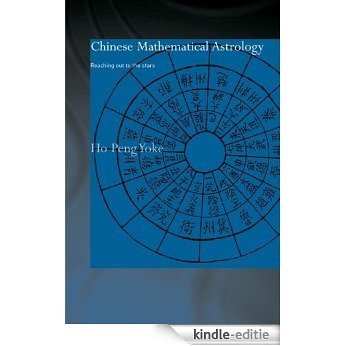 Chinese Mathematical Astrology: Reaching Out to the Stars (Needham Research Institute Series) [Kindle-editie]