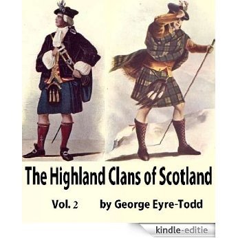 The Highland Clans of Scotland; their history and traditions, Vol 2 (English Edition) [Kindle-editie]