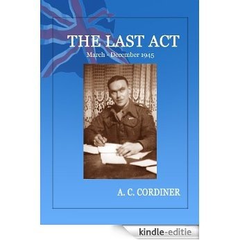 The Last Act: March - December 1945 (English Edition) [Kindle-editie]
