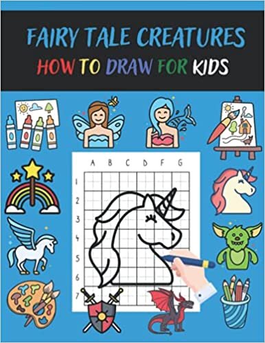 indir How To Draw Fairy Tale Creatures For Kids: A Fun and Simple Step-by-Step Drawing and Activity Book for Kids To Learn To Draw Using Grids Kids Art Activity The Perfect Gift For Young Artists