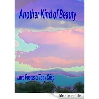 Another Kind of Beauty - Love poems of Tony Crisp (English Edition) [Kindle-editie]