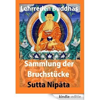 Lehrreden Buddhas: Sammlung der Bruchstücke - Sutta Nipāta aus der Khuddaka-Nikaya. Der Pali-Kanon (German Edition) [Kindle-editie] beoordelingen