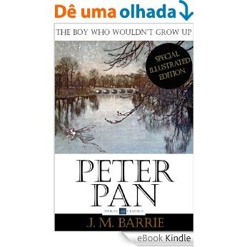 Peter Pan (Special Illustrated Edition): The boy who wouldn't grow up (English Edition) [eBook Kindle]