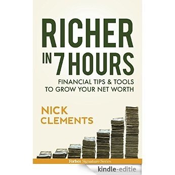 Richer In 7 Hours: Financial Tips & Tools To Grow Your Net Worth (English Edition) [Kindle-editie]
