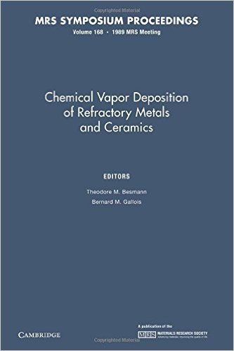 Chemical Vapor Deposition of Refractory Metals and Ceramics: Volume 168