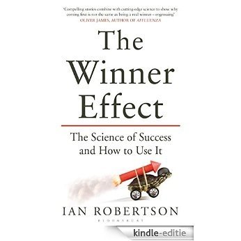The Winner Effect: How Power Affects Your Brain [Kindle-editie]