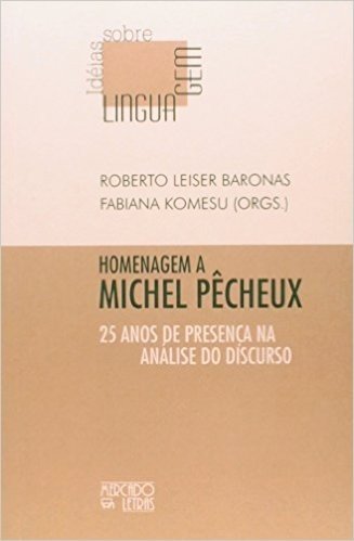 Homenagem a Michel Pecheux. 25 Anos de Presença na Analise do Discurso