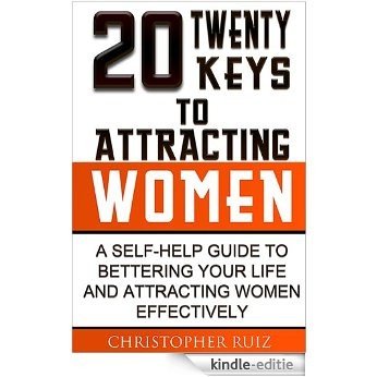 Twenty Keys To Attracting Women (English Edition) [Kindle-editie]