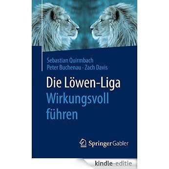 Die Löwen-Liga: Wirkungsvoll führen: [Kindle-editie]