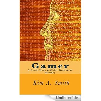 Gamer (The Louie Huey and Chloe Robertson Mysteries Book 3) (English Edition) [Kindle-editie]