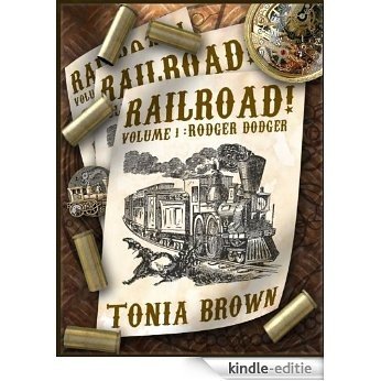 Railroad! Volume One:Rodger Dodger (a steampunk western) (English Edition) [Kindle-editie]