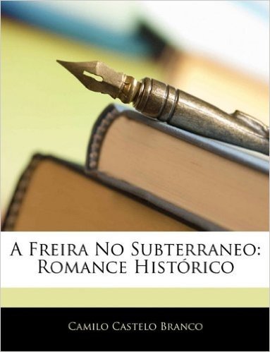 A Freira No Subterraneo: Romance Historico