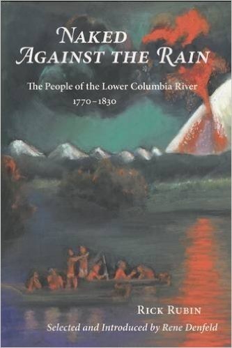 Naked Against the Rain: The People of the Lower Columbia River, 1770-1830