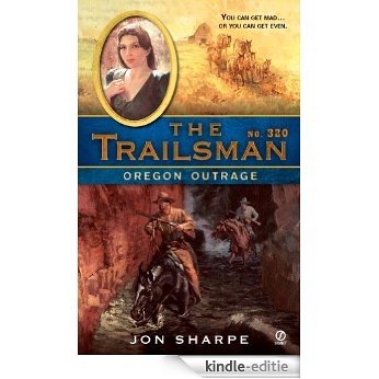 The Trailsman #320: Oregon Outrage [Kindle-editie]
