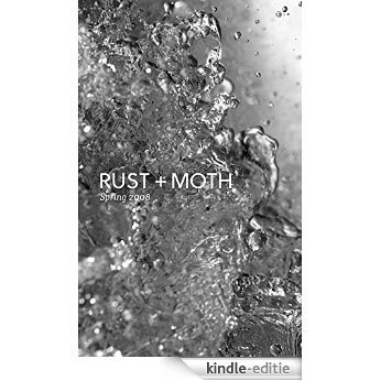 Rust + Moth: Spring 2009: A Journal of Poetry and the Arts (English Edition) [Kindle-editie]