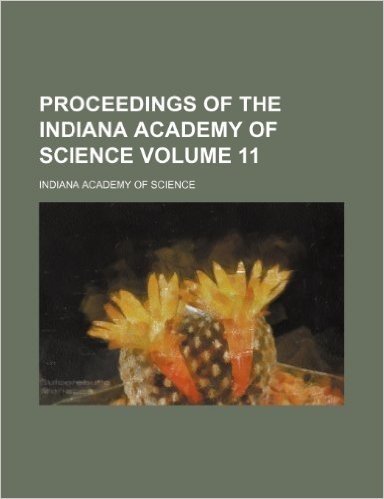 Proceedings of the Indiana Academy of Science Volume 11