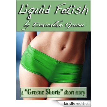 Liquid Fetish (English Edition) [Kindle-editie]