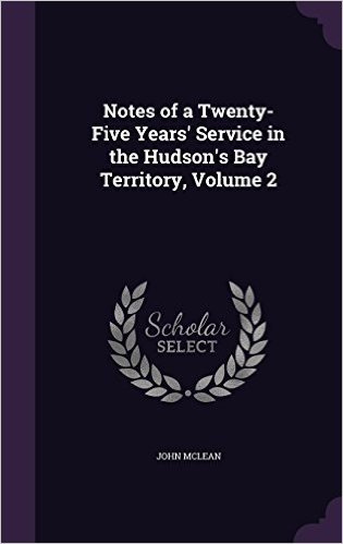 Notes of a Twenty-Five Years' Service in the Hudson's Bay Territory, Volume 2 baixar